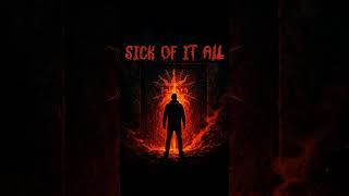 Sick of It All – Breaking Free From the Life That Trapped Me
