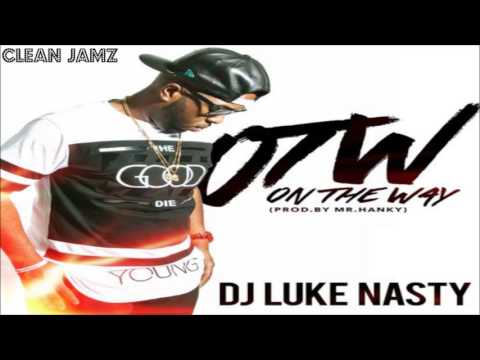 DJ Luke Nasty - OTW (On The Way) [Clean / Radio Edit]