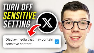 How To Turn Off X Sensitive Content Setting (Twitter) - Full Guide