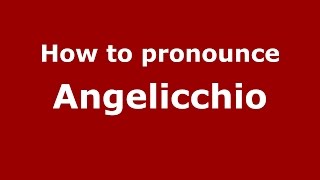 How to pronounce Angelicchio