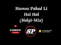 Humne Pakad Li Hai Hal Halgi Mix DJ Shankar SP Audio MH 10