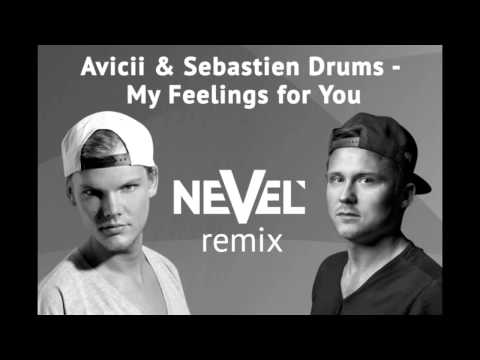 Avicii & Sebastien Drums - My Feelings for You (Nevel Remix)