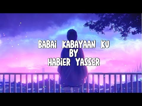 Babai Kabayaan Ku - Habier Yasser (Lyrics Video)
