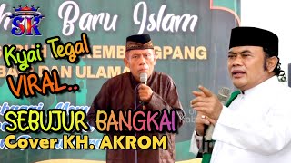 Download lagu 🔴 SEBUJUR BANGKAI COVER KH. MUHAMMAD AKROM MUKHTAR dari Tegal mp3