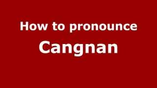 How to pronounce Cangnan