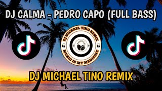 Download lagu DJ CALMA - PEDRO CAPO | DJ MICHAEL TINO (SLOW FULL BASS REMIX) mp3