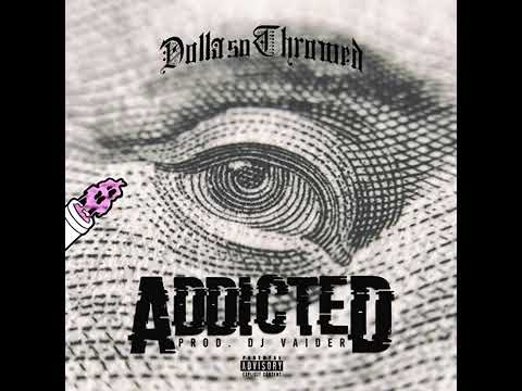DOLLAsoThrowed - ADDICTED