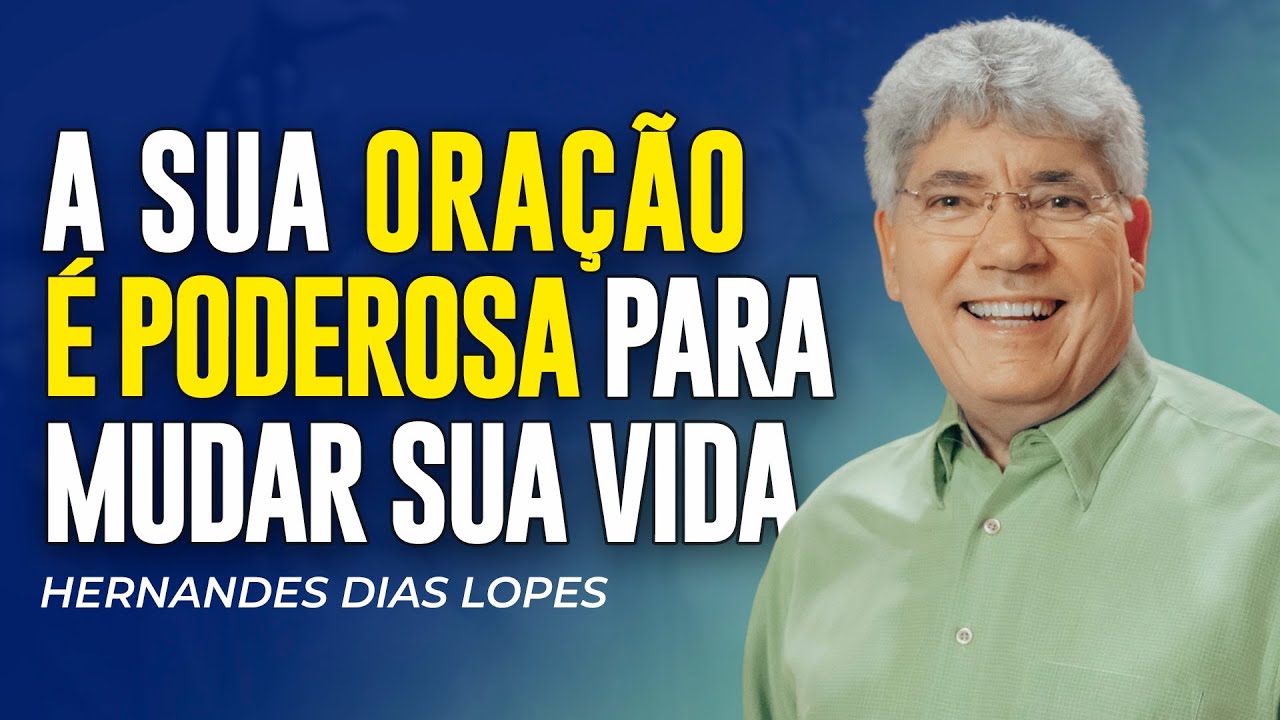 Hernandes Dias Lopes | A ORAÇÃO É PODEROSA PARA TE ABENÇOAR
