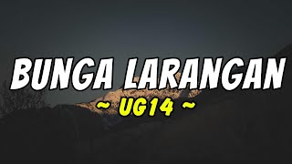 Download lagu UG14 - Bunga Larangan Lyric mp3 Download lagu UG14 - Bunga Larangan Lyric mp3
