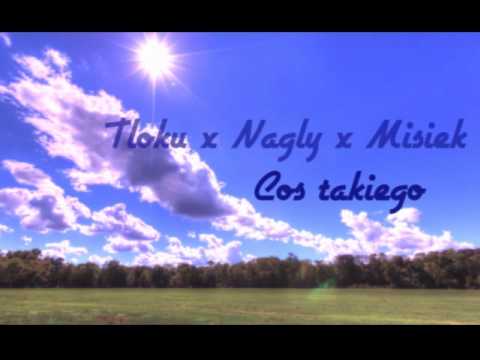 Tłoku x Nagły x Misiek -  Coś takiego