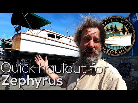 Ep 263 - Quick Haulout for Zephyrus - Wooden Boat Restoration - Travels With Geordie