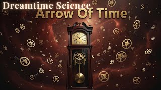 The Science of Time's Arrow Explained