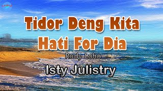 Download lagu Tidor Deng Kita Hati For Dia - Isty Julistry (lirik Lagu) | Lagu Indonesia, Manado  ~ biar ngana mp3