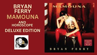 Bryan Ferry Mamouna / Horoscope Deluxe Vinyl Review
