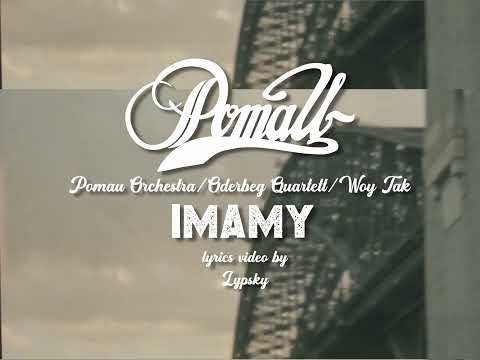 Pomau Orchestra/Oderberg Quartett/Woy Tak - Imamy (Lyrics Video)