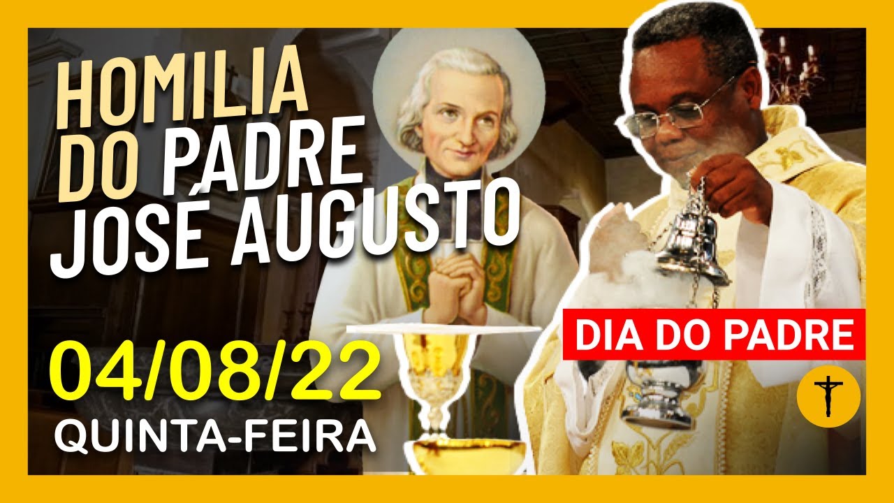 Homilia Diária 04/08/2022 - QUINTA - Padre José Augusto - Evangelho do dia Liturgia Canção Nova