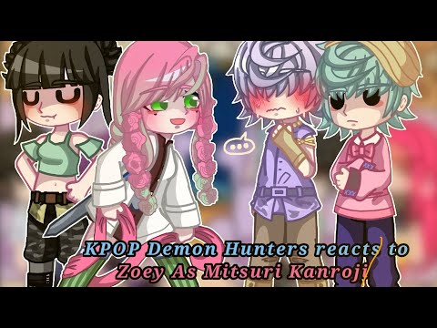 KPOP Demon Hunters reacts to Zoey as Mitsuri Kanroji || KPOP Demon Hunters X Demon Slayer || ships?