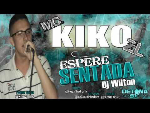Mc Kiko ZL - Espere Sentada ♫♪ - Dj Wilton - '2012' - DetonaFunkSp.com