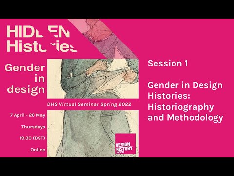 DHS - Hidden Histories: Gender in Design (session 1) Historiography and Methodology