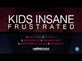RFD 014: KIDS INSANE - Frustrated // 01 ...