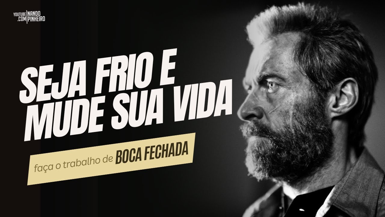 SEJA FRIO! TRABALHE EM SILÊNCIO E MUDA SUA VIDA (Motivacional) HD