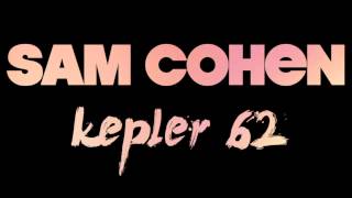 Sam Cohen - "Kepler 62" (Official Audio)