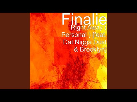 Right Away (Personal) (feat. Dat Nigga Dust & Brooklyn)