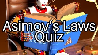 Asimov's Laws Quiz: Test Your Robot Knowledge! 🤖