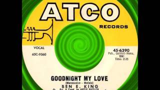 GOODNIGHT MY LOVE, Ben E. King, Atco #6390   1965