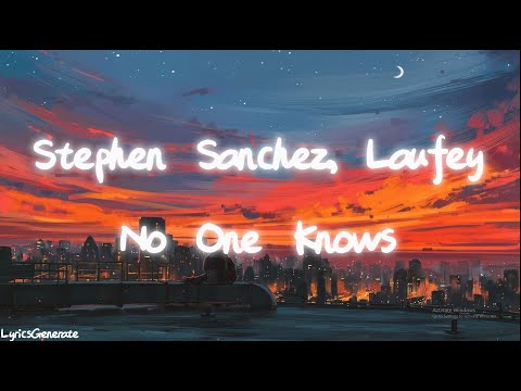 Stephen Sanchez, Laufey - No One Knows (Lyrics)