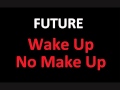 Future feat. Ciara - Wake Up No Make Up (NEW ...