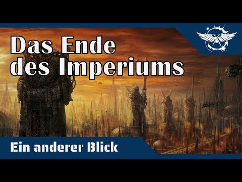 Ein anderer Blick auf das Ende des Imperiums - Warhammer 40K Hintergründe auf dem Prüfstand