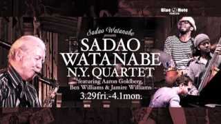 SADAO WATANABE N.Y. QUARTET : BLUE NOTE TOKYO 2013 trailer
