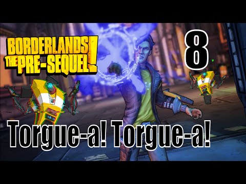 Borderlands The Pre-Sequel - Torgue-a! Torgue-a!  - Walkthrough Part 8