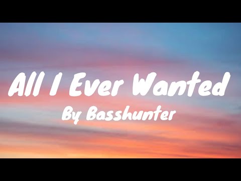All I Ever Wanted (Lyrics) - Basshunter
