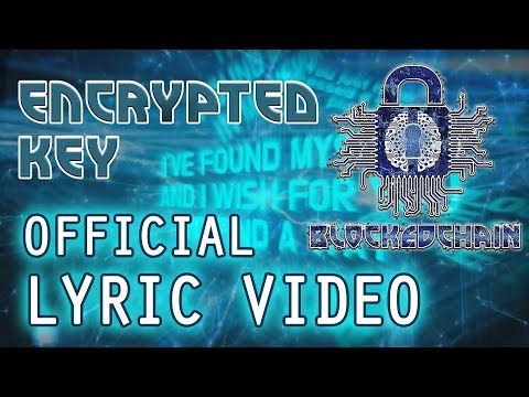 Blockedchain Encrypted Key [OFFICIAL LYRIC VIDEO]