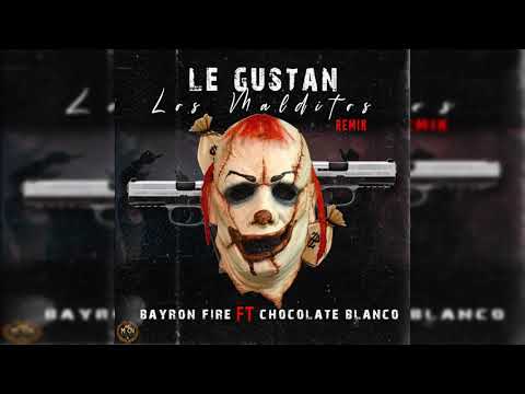 Bayron Fire x Chocolate Blanco - Le gustan los malditos(remix)(no oficial)