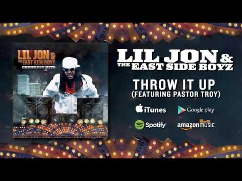 Lil Jon & The East Side Boyz - Throw It Up (featuring Pastor Troy)