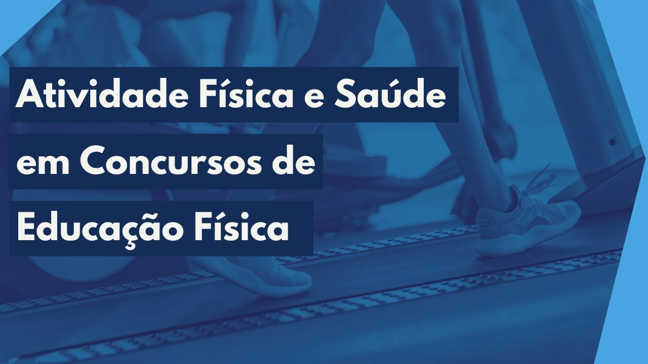 Atividade Física e Saúde em Concursos de Educação Física - Resolução de Questões