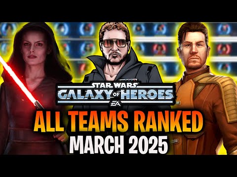 ALL TEAMS RANKED BEST TO WORST - MARCH 2025 - STAR WARS GALAXY OF HEROES