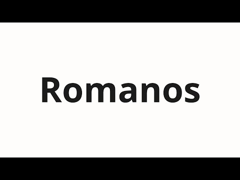 How to pronounce Romanos