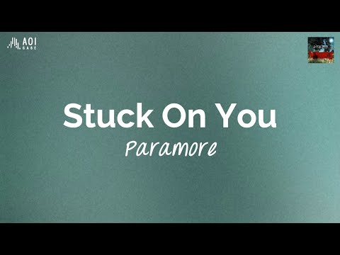 Stuck On You - Paramore