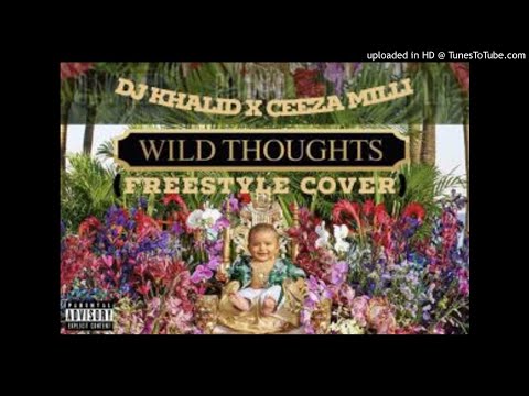 Ceeza Milli – Wild thoughts (Freestyle Cover)(OFFICIAL AUDIO 2017)