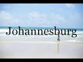How To Pronounce Johannesburg🌈🌈🌈🌈🌈🌈Pronunciation Of Johannesburg