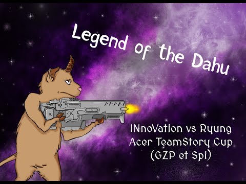 [Dahu] INnoVation vs Ryung - Acer TeamStory Cup Saison 2, finales