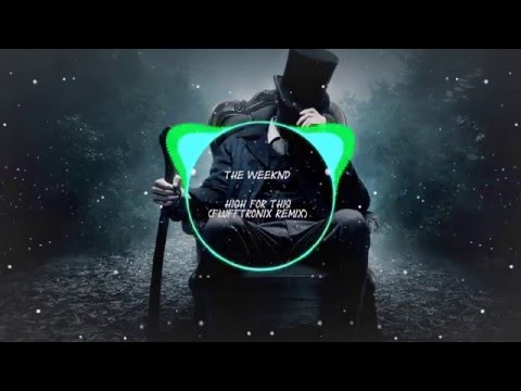The Weeknd - High for this (Flufftronix Remix)