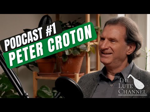 The Lute Channel Podcast #1 - Peter Croton