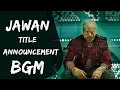 Jawan Title Announcement Bgm | Shah Rukh Khan | Atlee Kumar | Anirudh Ravichander #jawanbgm