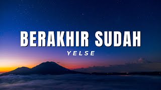 Download lagu Yelse - Berakhir Sudah (Vidio Lirik) mp3
