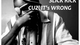 Slick Rick - Cuz&#39; It&#39;s Wrong